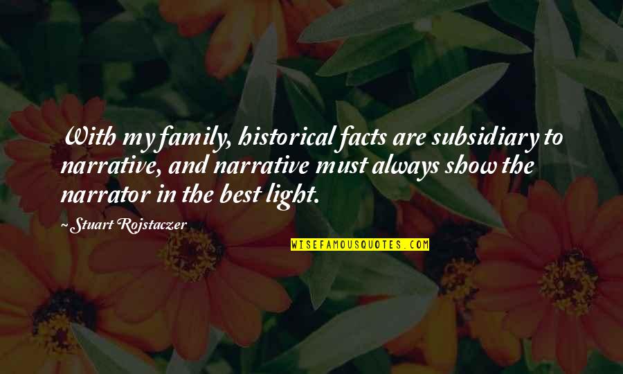 Narrative Quotes By Stuart Rojstaczer: With my family, historical facts are subsidiary to