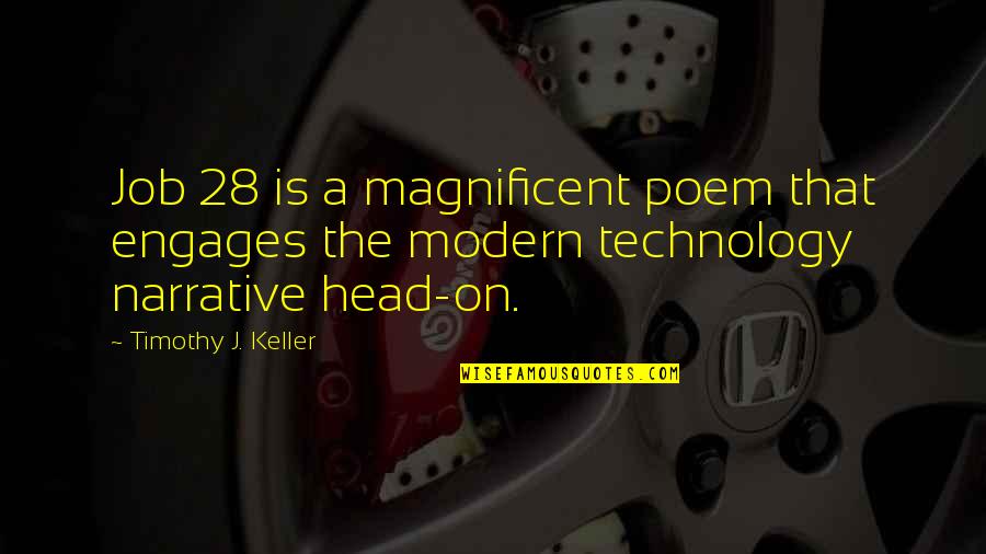 Narrative Quotes By Timothy J. Keller: Job 28 is a magnificent poem that engages