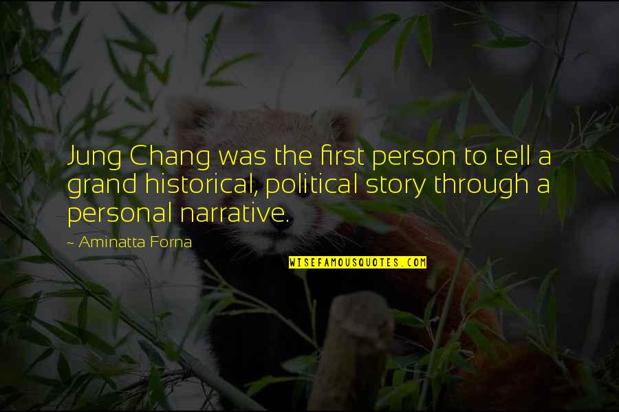 Narrative Story Quotes By Aminatta Forna: Jung Chang was the first person to tell