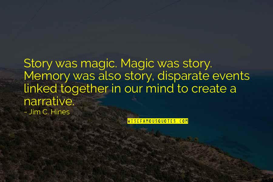 Narrative Story Quotes By Jim C. Hines: Story was magic. Magic was story. Memory was