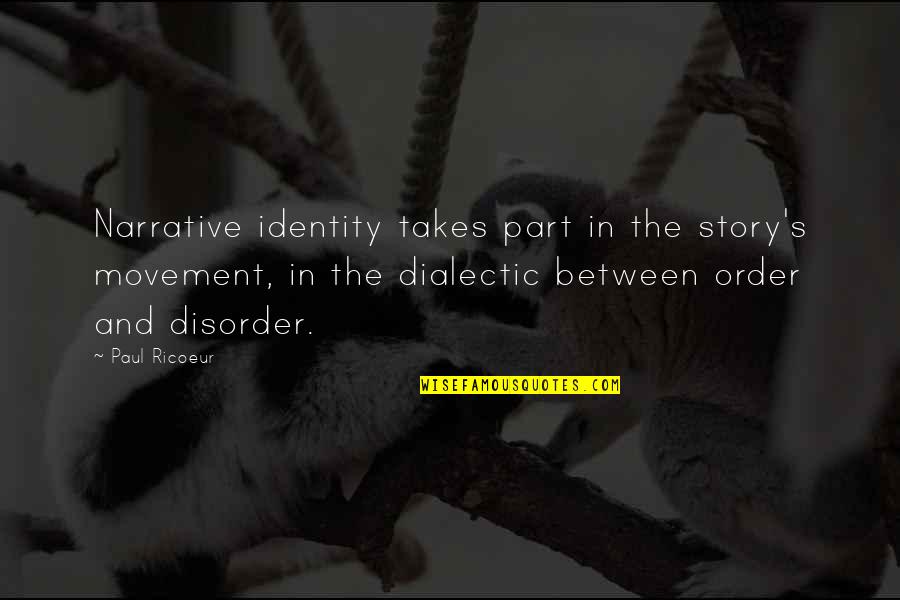 Narrative Story Quotes By Paul Ricoeur: Narrative identity takes part in the story's movement,