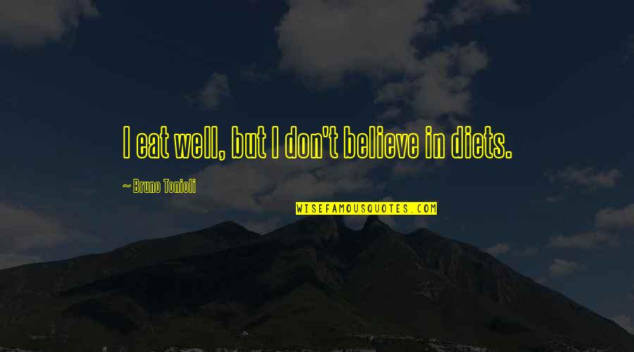 Narratively Magazine Quotes By Bruno Tonioli: I eat well, but I don't believe in