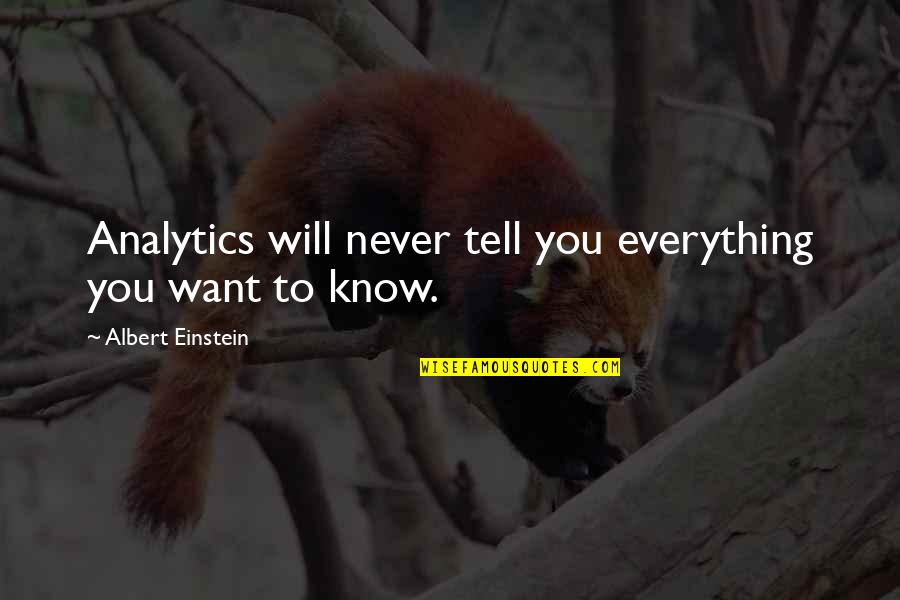 Narratological Approach Quotes By Albert Einstein: Analytics will never tell you everything you want