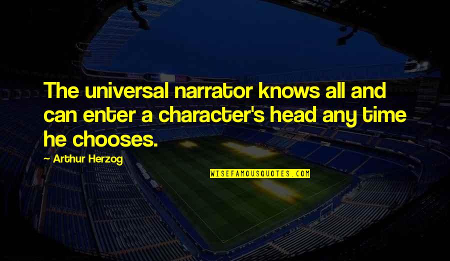 Narrator Quotes By Arthur Herzog: The universal narrator knows all and can enter