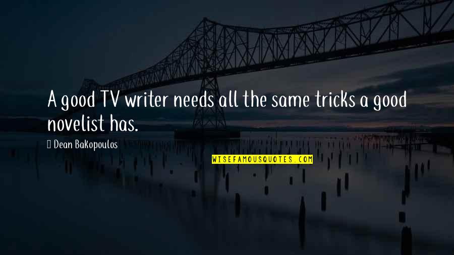 Narratore Interno Quotes By Dean Bakopoulos: A good TV writer needs all the same