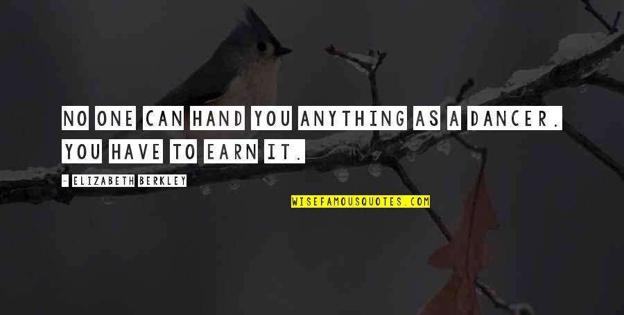 Narratorial Quotes By Elizabeth Berkley: No one can hand you anything as a Narratorial Quotes By Elizabeth Berkley: No one can hand you anything as a
