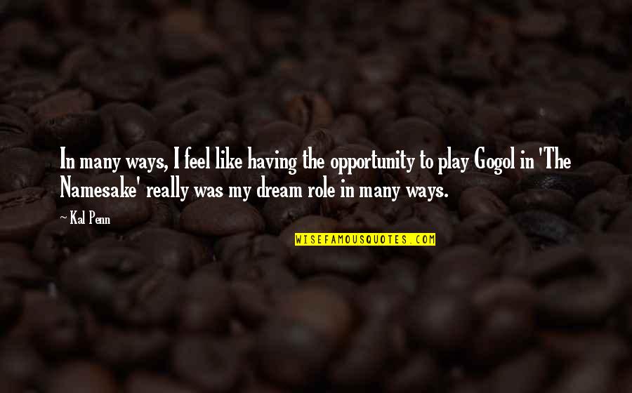 Narratorial Voice Quotes By Kal Penn: In many ways, I feel like having the Narratorial Voice Quotes By Kal Penn: In many ways, I feel like having the