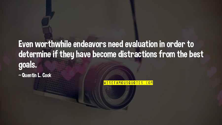 Narrow Escape Quotes By Quentin L. Cook: Even worthwhile endeavors need evaluation in order to