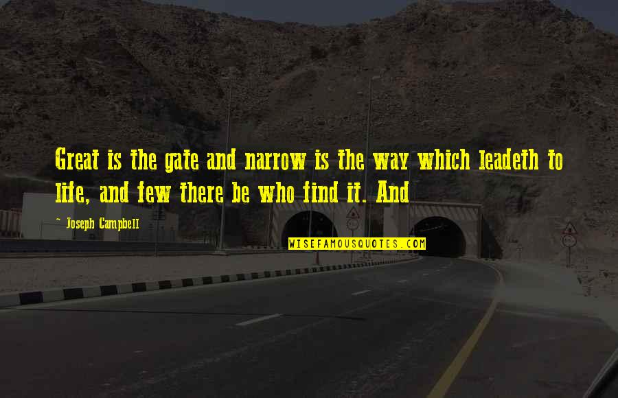 Narrow Gate Quotes By Joseph Campbell: Great is the gate and narrow is the