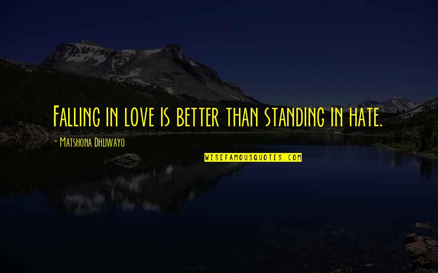 Narrow Margin Quotes By Matshona Dhliwayo: Falling in love is better than standing in
