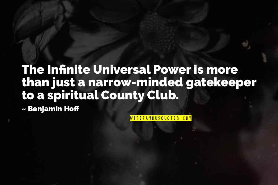 Narrow Minded Quotes By Benjamin Hoff: The Infinite Universal Power is more than just