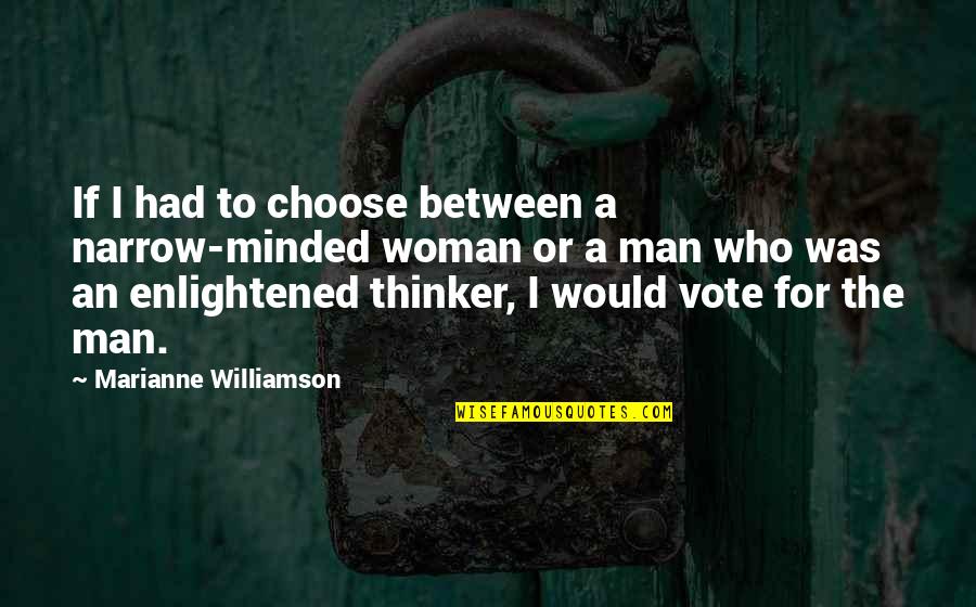 Narrow Minded Quotes By Marianne Williamson: If I had to choose between a narrow-minded