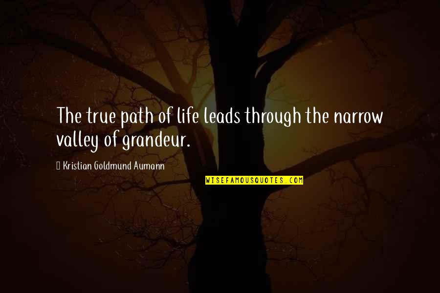 Narrow Path Quotes By Kristian Goldmund Aumann: The true path of life leads through the