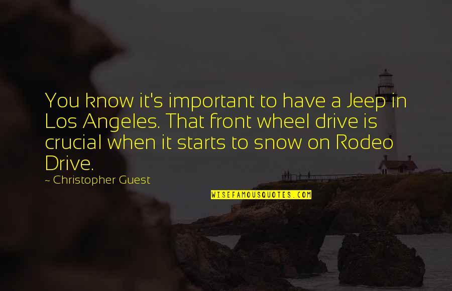 Narrow Roads Quotes By Christopher Guest: You know it's important to have a Jeep