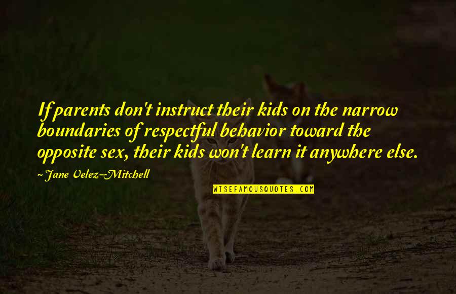 Narrow'd Quotes By Jane Velez-Mitchell: If parents don't instruct their kids on the