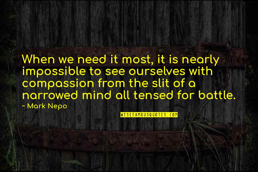 Narrowed Quotes By Mark Nepo: When we need it most, it is nearly