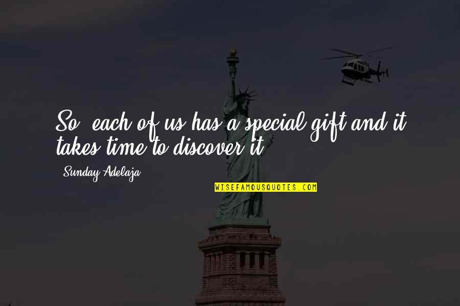 Narrowed Synonym Quotes By Sunday Adelaja: So, each of us has a special gift Narrowed Synonym Quotes By Sunday Adelaja: So, each of us has a special gift