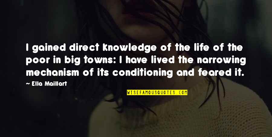 Narrowing Quotes By Ella Maillart: I gained direct knowledge of the life of Narrowing Quotes By Ella Maillart: I gained direct knowledge of the life of