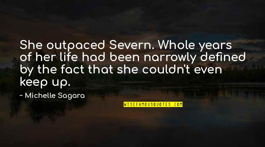 Narrowly Quotes By Michelle Sagara: She outpaced Severn. Whole years of her life