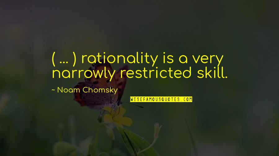 Narrowly Quotes By Noam Chomsky: ( ... ) rationality is a very narrowly