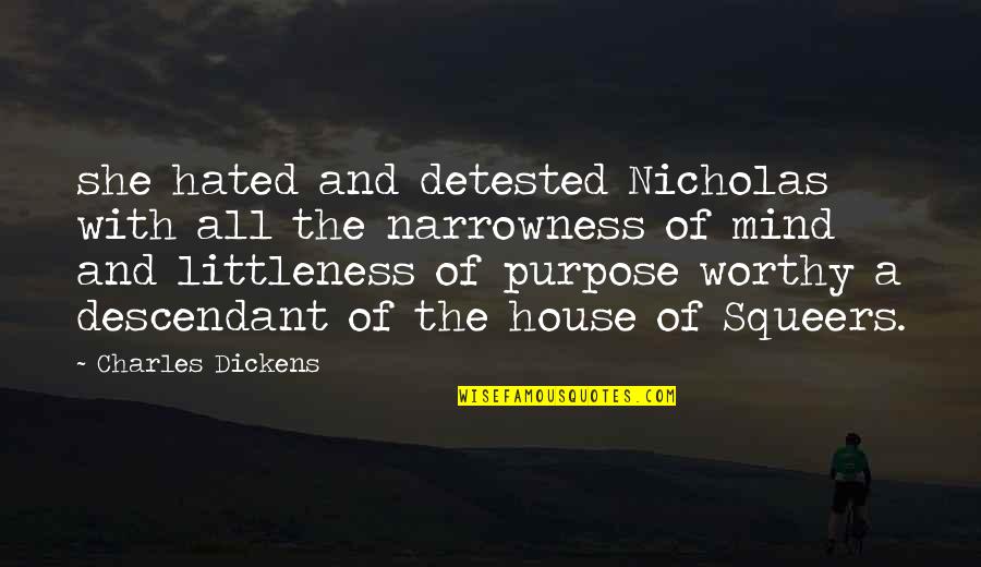 Narrowness Quotes By Charles Dickens: she hated and detested Nicholas with all the