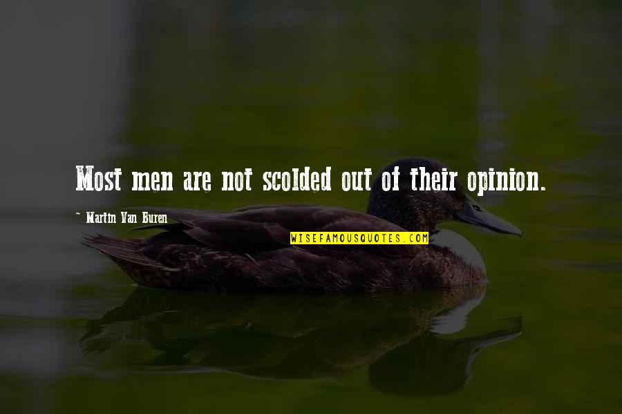 Nars Quotes By Martin Van Buren: Most men are not scolded out of their Nars Quotes By Martin Van Buren: Most men are not scolded out of their