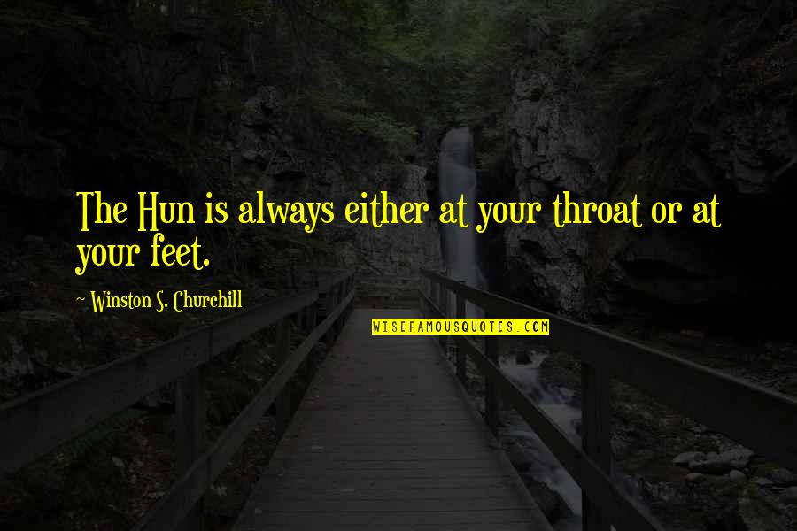 Narsil Reforged Quotes By Winston S. Churchill: The Hun is always either at your throat