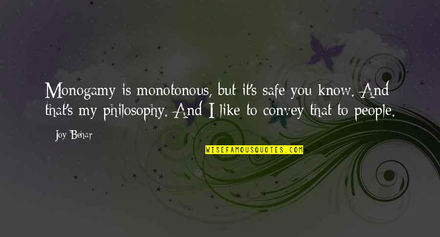 Narstarium Quotes By Joy Behar: Monogamy is monotonous, but it's safe you know.