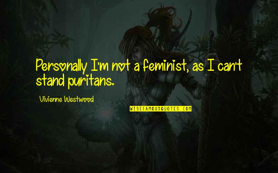 Nartey Group Quotes By Vivienne Westwood: Personally I'm not a feminist, as I can't Nartey Group Quotes By Vivienne Westwood: Personally I'm not a feminist, as I can't