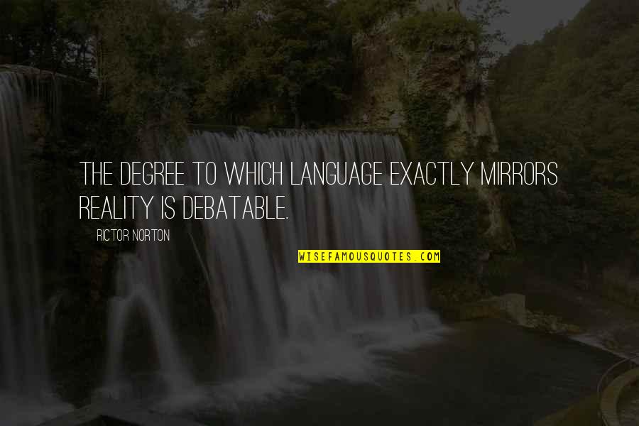 Narthex Pronunciation Quotes By Rictor Norton: The degree to which language exactly mirrors reality