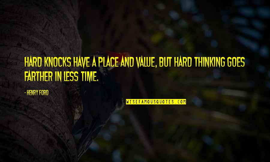Nartsissid Quotes By Henry Ford: Hard knocks have a place and value, but