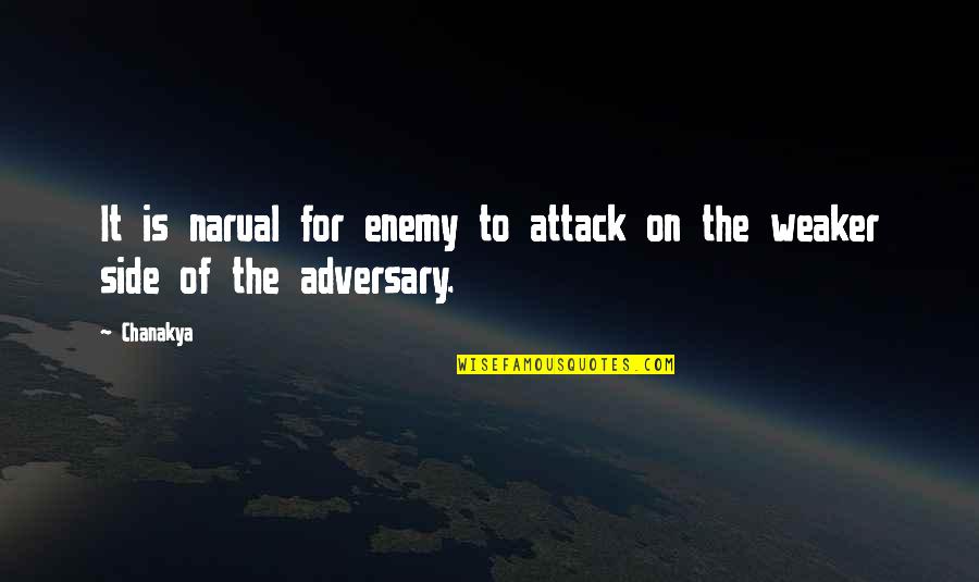 Narual Quotes By Chanakya: It is narual for enemy to attack on