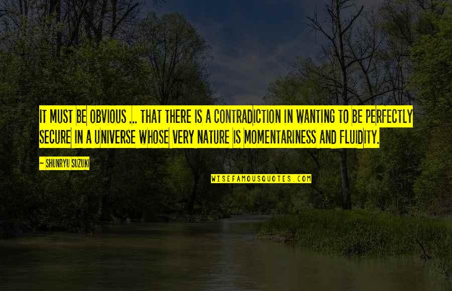 Naruhito And Masako Quotes By Shunryu Suzuki: It must be obvious ... that there is Naruhito And Masako Quotes By Shunryu Suzuki: It must be obvious ... that there is
