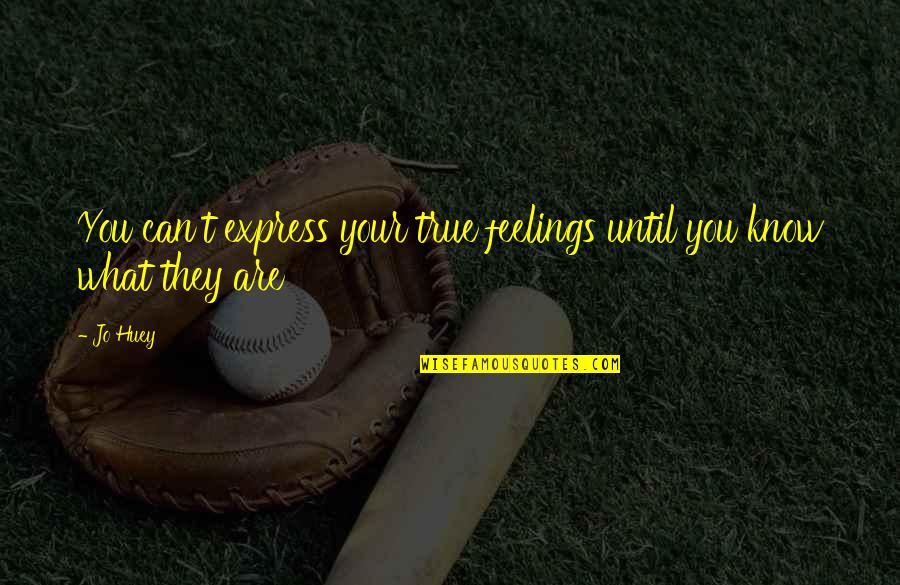 Narukvice Srebro Quotes By Jo Huey: You can't express your true feelings until you