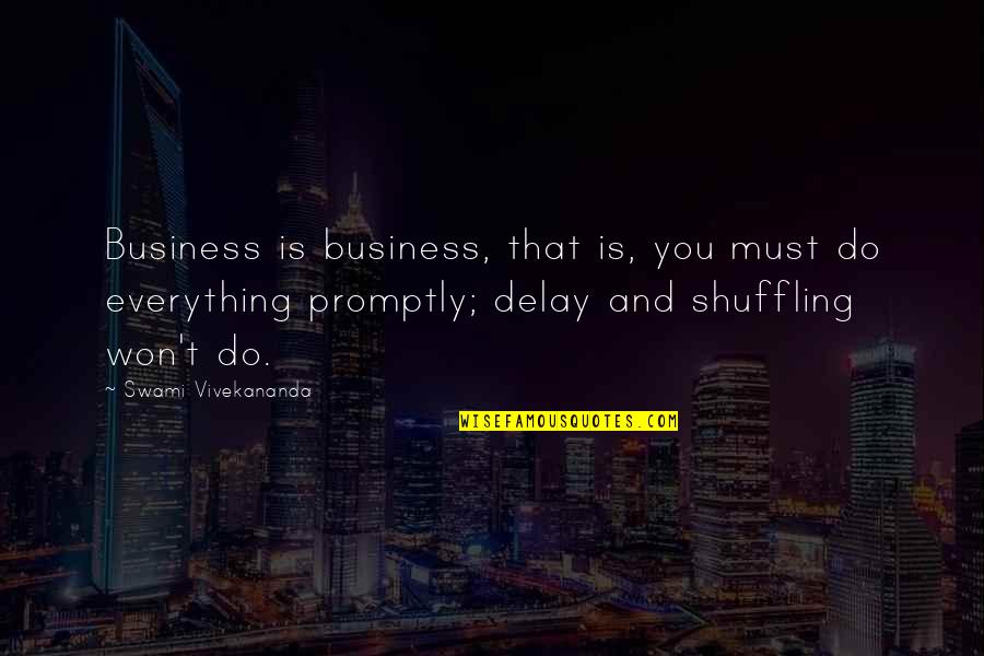 Narumi Sokichi Quotes By Swami Vivekananda: Business is business, that is, you must do