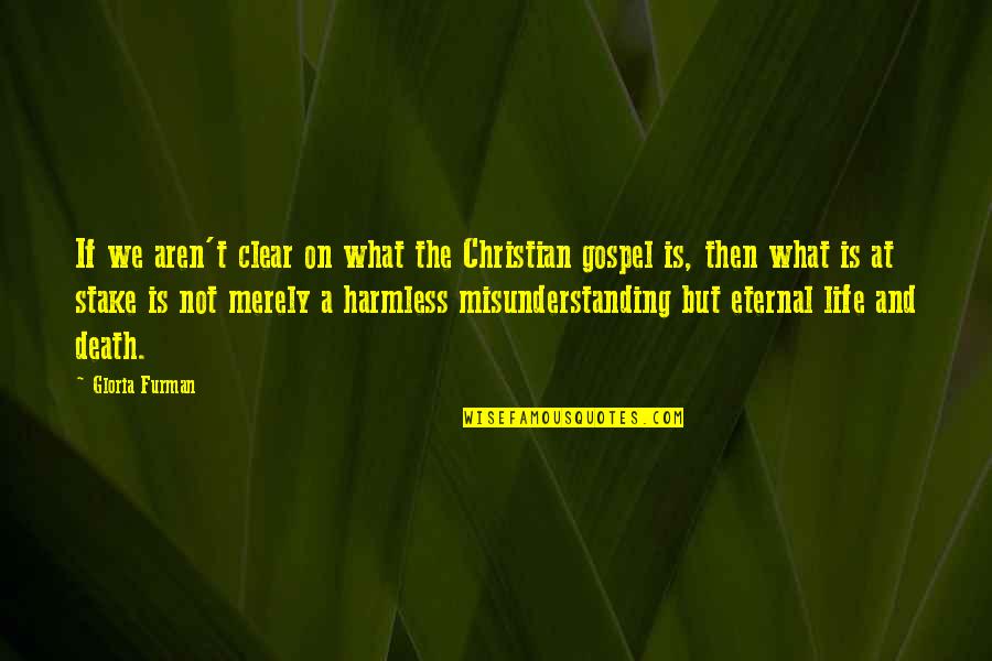 Narumon Aouchai Quotes By Gloria Furman: If we aren't clear on what the Christian Narumon Aouchai Quotes By Gloria Furman: If we aren't clear on what the Christian