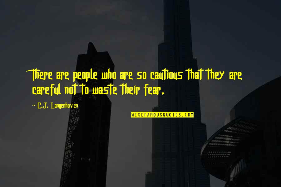 Narumon Motsinger Quotes By C.J. Langenhoven: There are people who are so cautious that