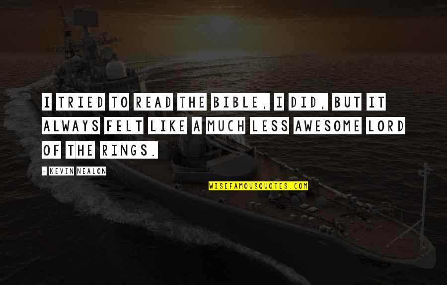 Narumon Suwonjandee Quotes By Kevin Nealon: I tried to read the Bible, I did,