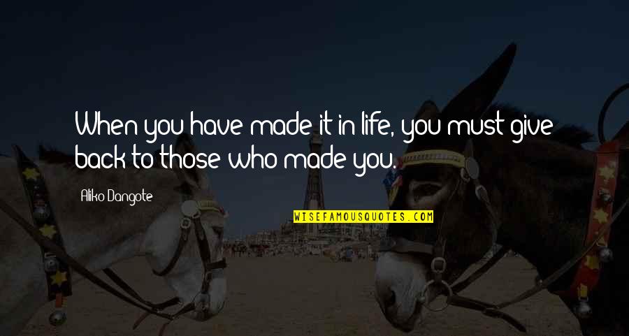 Narusawa Hyoketsu Quotes By Aliko Dangote: When you have made it in life, you