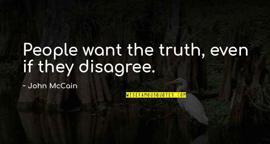 Naruse Cocomi Quotes By John McCain: People want the truth, even if they disagree.