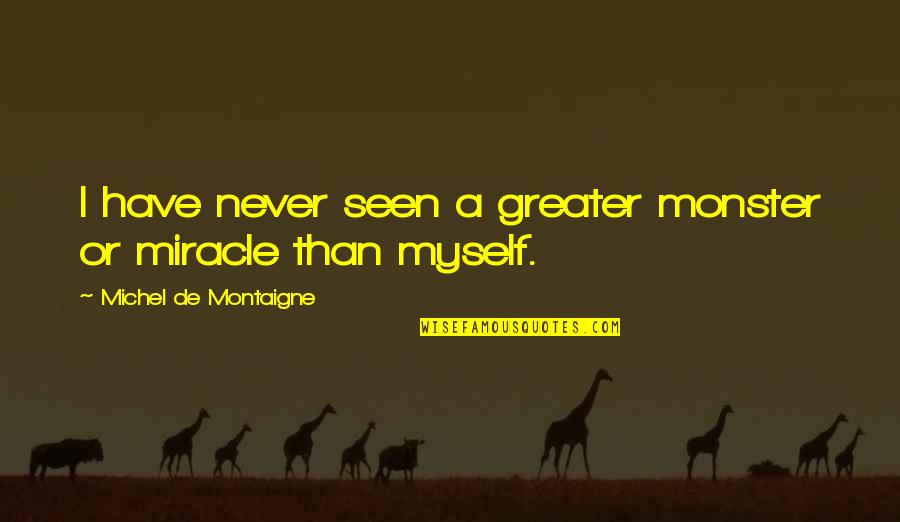 Naruto Goodbye Quotes By Michel De Montaigne: I have never seen a greater monster or Naruto Goodbye Quotes By Michel De Montaigne: I have never seen a greater monster or