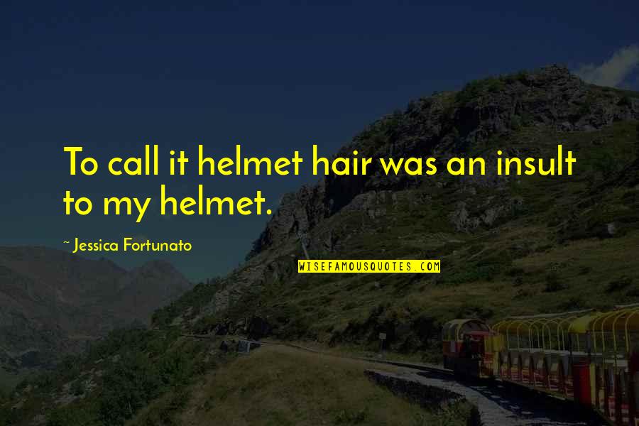 Naruto Inari Quotes By Jessica Fortunato: To call it helmet hair was an insult