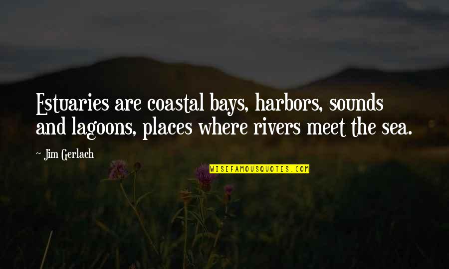 Naruto Vs Bleach Quotes By Jim Gerlach: Estuaries are coastal bays, harbors, sounds and lagoons, Naruto Vs Bleach Quotes By Jim Gerlach: Estuaries are coastal bays, harbors, sounds and lagoons,