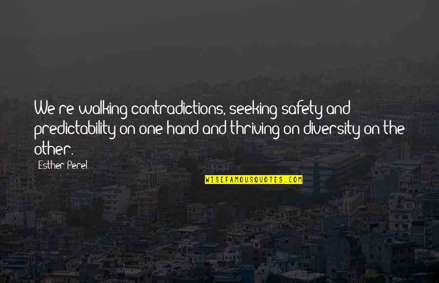 Naruto X Hinata Quotes By Esther Perel: We're walking contradictions, seeking safety and predictability on Naruto X Hinata Quotes By Esther Perel: We're walking contradictions, seeking safety and predictability on