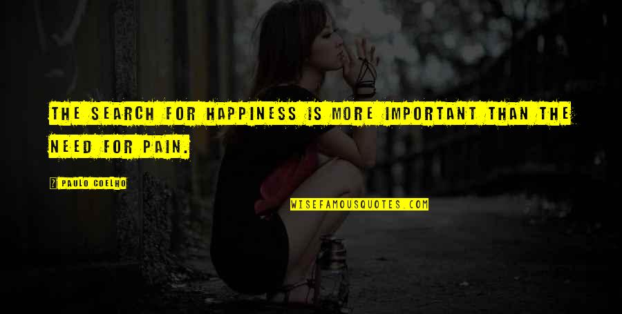 Narvajahogar Quotes By Paulo Coelho: The search for happiness is more important than