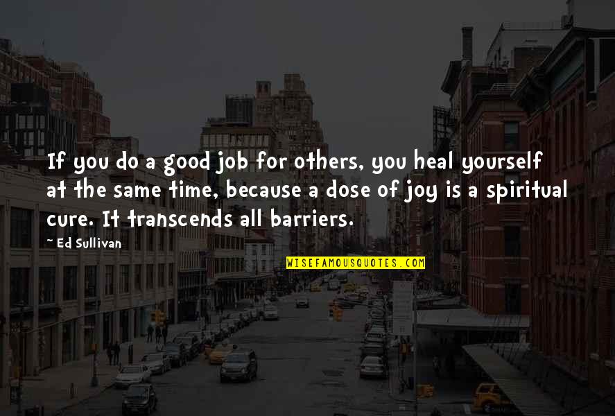Narwall Quotes By Ed Sullivan: If you do a good job for others,