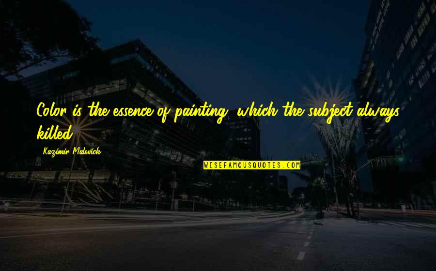 Narya Replica Quotes By Kazimir Malevich: Color is the essence of painting, which the