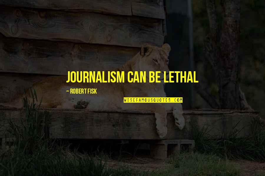 Narziss Fermentation Quotes By Robert Fisk: Journalism can be lethal Narziss Fermentation Quotes By Robert Fisk: Journalism can be lethal