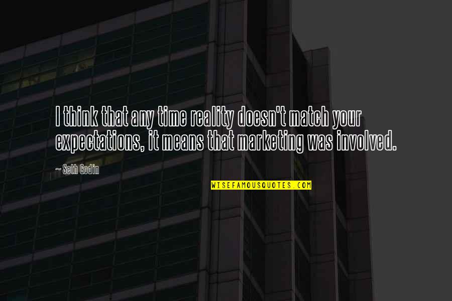 Nas Ether Quotes By Seth Godin: I think that any time reality doesn't match Nas Ether Quotes By Seth Godin: I think that any time reality doesn't match