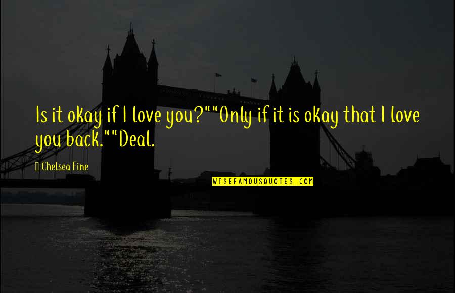 Nas Relationship Quotes By Chelsea Fine: Is it okay if I love you?""Only if